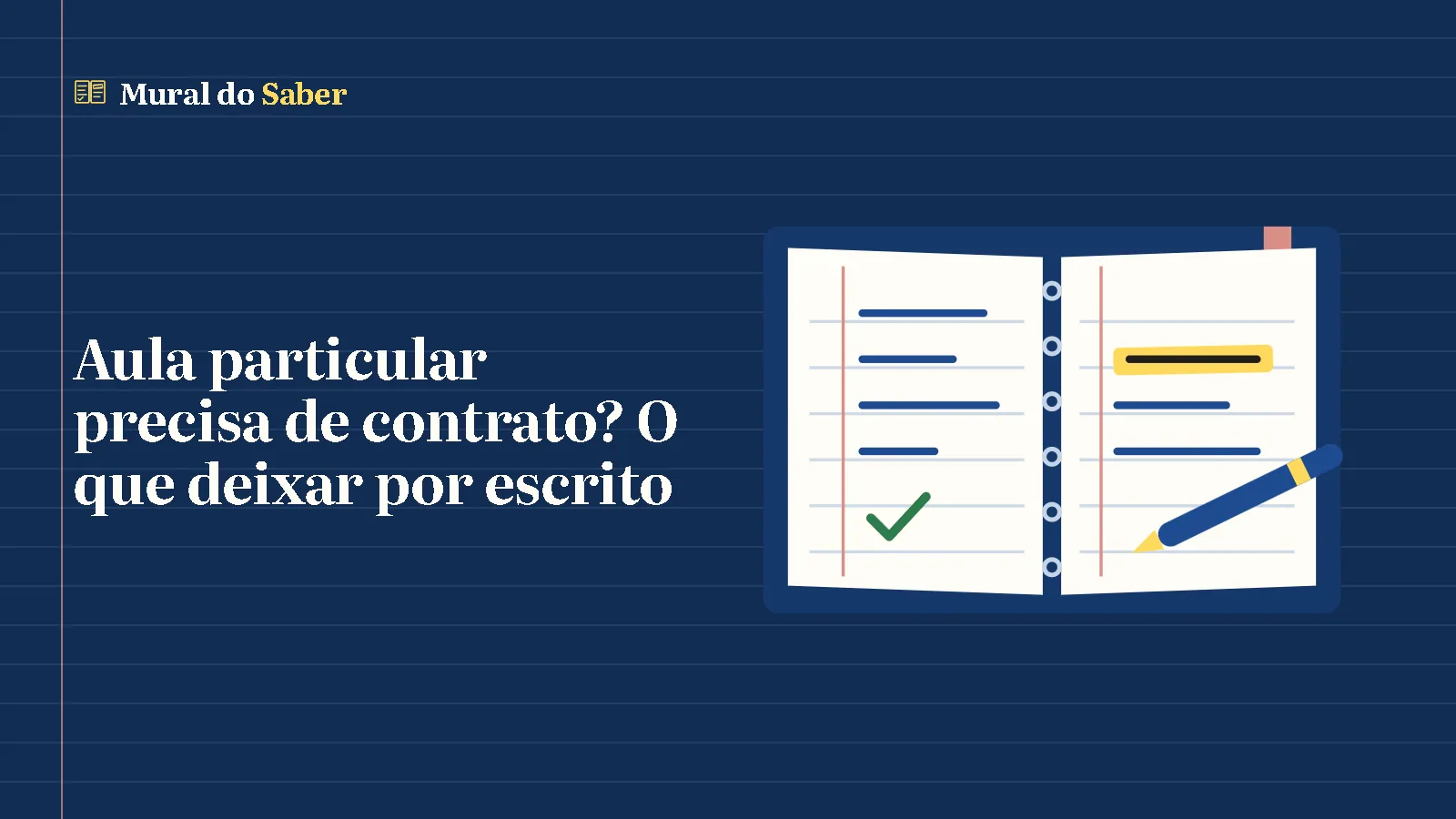 Aula particular precisa de contrato? O que deixar por escrito: . Ilustração: o caderno aberto com marca-texto do Mural do Saber.